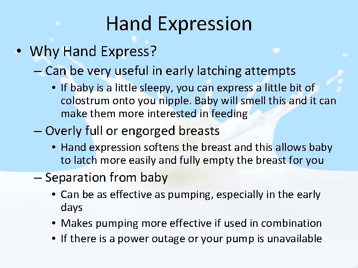 Hand Expression • Why Hand Express? – Can be very useful in early latching Hand Expression • Why Hand Express? – Can be very useful in early latching