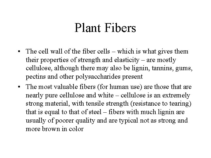 Plant Fibers • The cell wall of the fiber cells – which is what