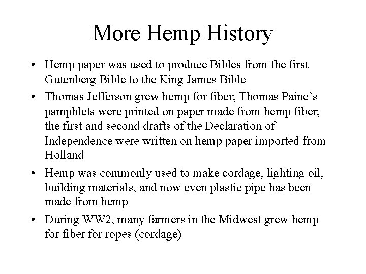 More Hemp History • Hemp paper was used to produce Bibles from the first