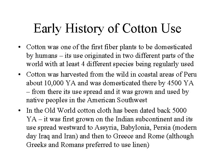 Early History of Cotton Use • Cotton was one of the first fiber plants