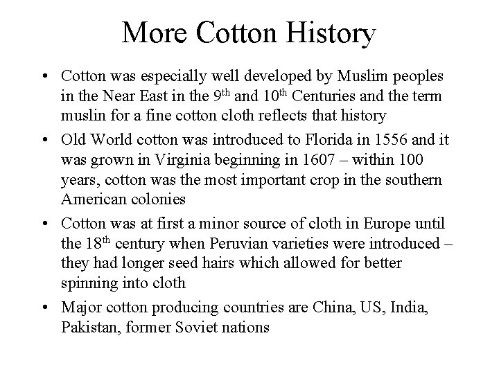 More Cotton History • Cotton was especially well developed by Muslim peoples in the