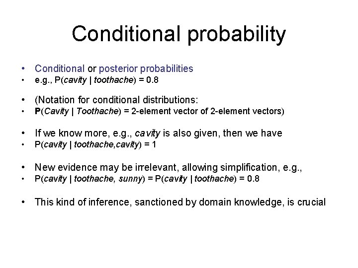 Conditional probability • Conditional or posterior probabilities • e. g. , P(cavity | toothache)