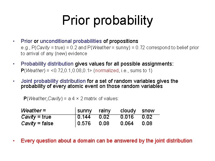 Prior probability • Prior or unconditional probabilities of propositions e. g. , P(Cavity =