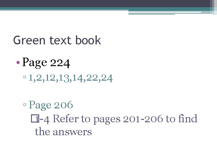 Green text book • Page 224 ▫ 1, 2, 13, 14, 22, 24 ▫