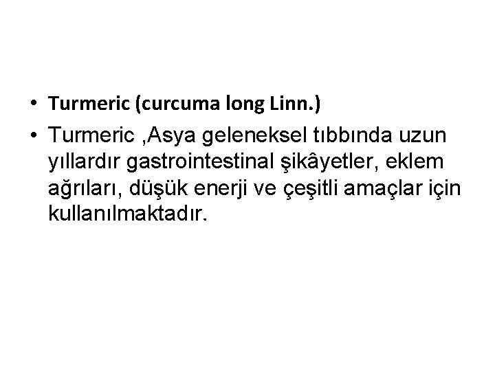  • Turmeric (curcuma long Linn. ) • Turmeric , Asya geleneksel tıbbında uzun