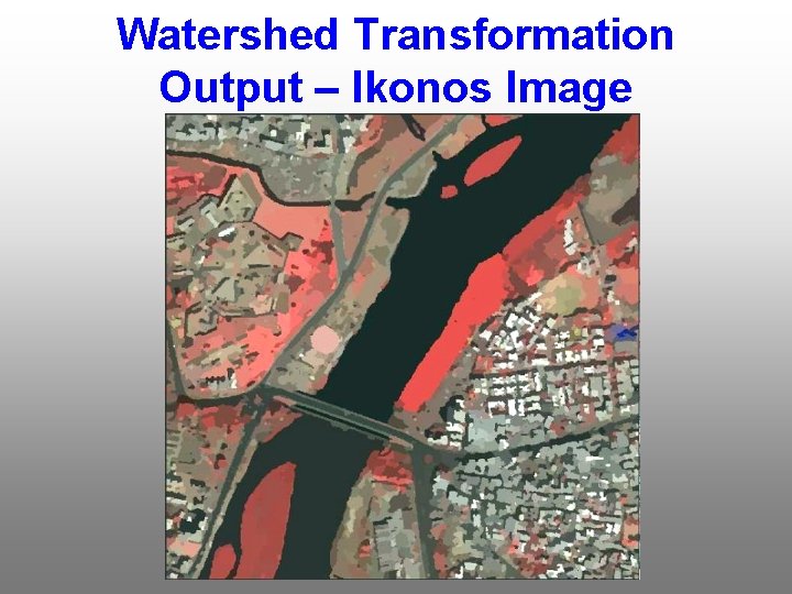 Watershed Transformation Output – Ikonos Image 