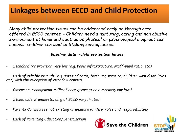 Linkages between ECCD and Child Protection Many child protection issues can be addressed early