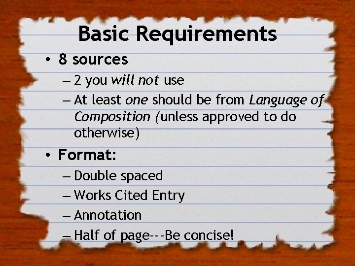 Basic Requirements • 8 sources – 2 you will not use – At least
