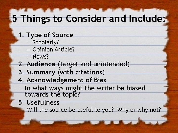 5 Things to Consider and Include: 1. Type of Source – Scholarly? – Opinion