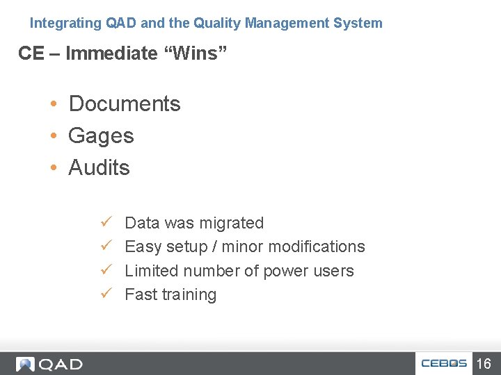 Integrating QAD and the Quality Management System CE – Immediate “Wins” • Documents •