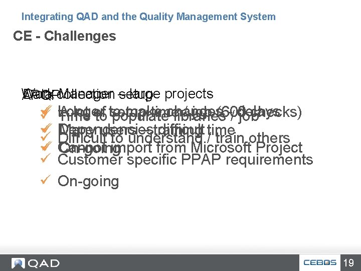 Integrating QAD and the Quality Management System CE - Challenges Work Manager –setup large