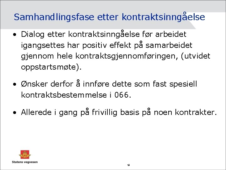 Samhandlingsfase etter kontraktsinngåelse • Dialog etter kontraktsinngåelse før arbeidet igangsettes har positiv effekt på