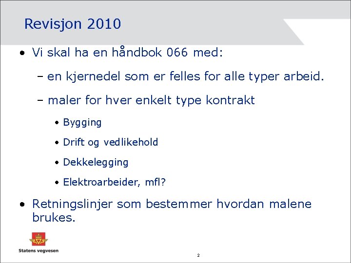 Revisjon 2010 • Vi skal ha en håndbok 066 med: – en kjernedel som