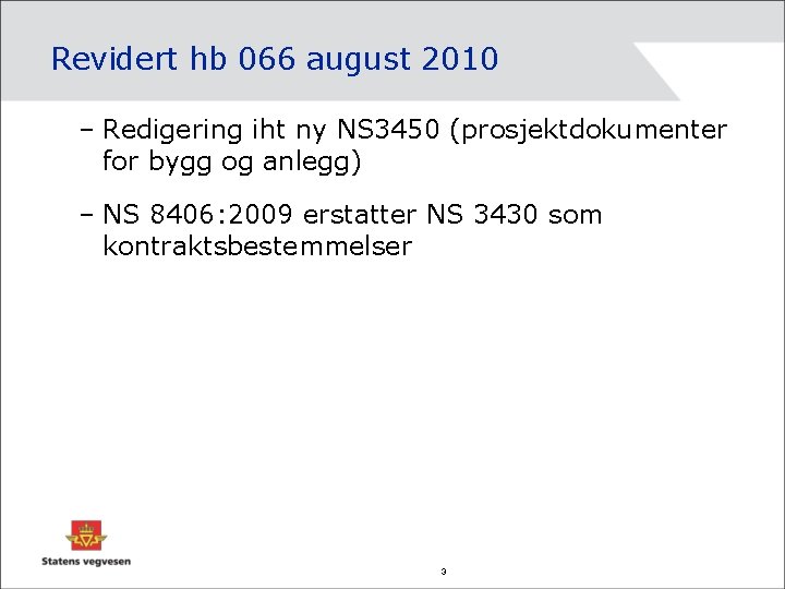 Revidert hb 066 august 2010 – Redigering iht ny NS 3450 (prosjektdokumenter for bygg