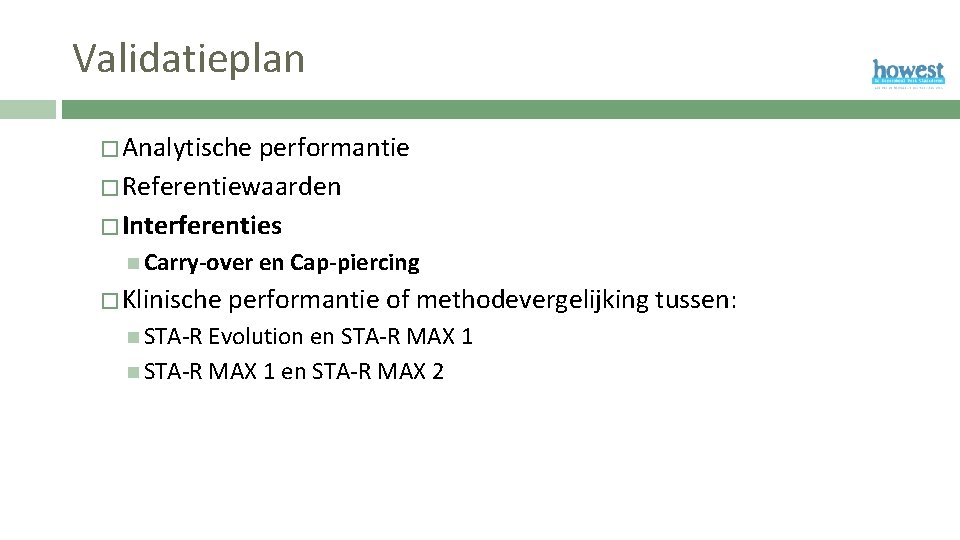 Validatieplan � Analytische performantie � Referentiewaarden � Interferenties Carry-over en Cap-piercing � Klinische performantie