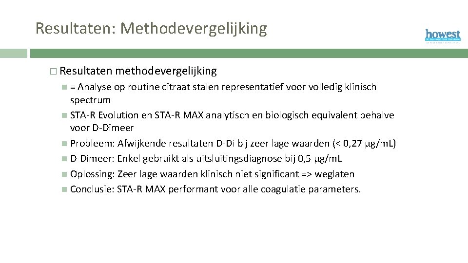 Resultaten: Methodevergelijking � Resultaten methodevergelijking = Analyse op routine citraat stalen representatief voor volledig