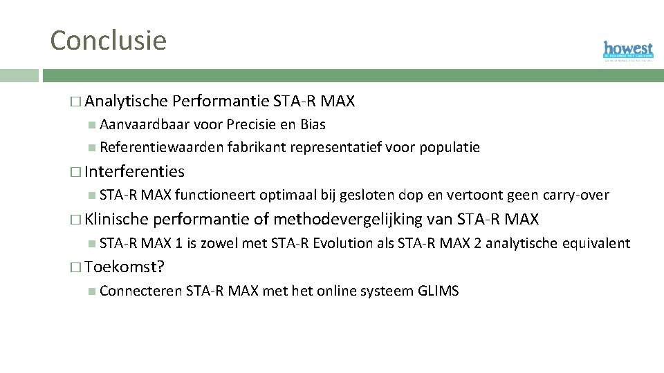Conclusie � Analytische Performantie STA-R MAX Aanvaardbaar voor Precisie en Bias Referentiewaarden fabrikant representatief