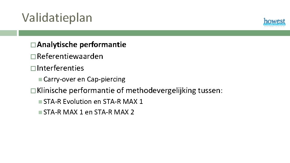 Validatieplan � Analytische performantie � Referentiewaarden � Interferenties Carry-over en Cap-piercing � Klinische performantie