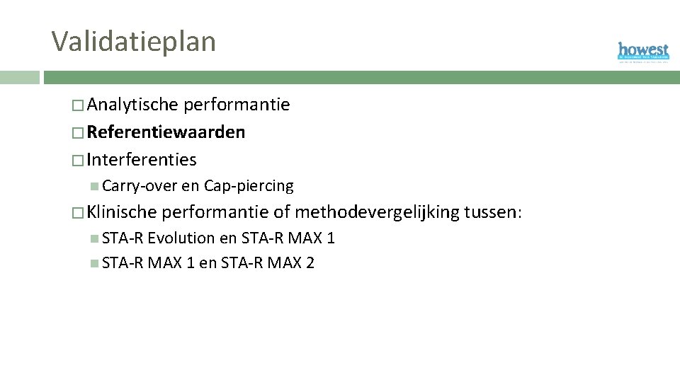 Validatieplan � Analytische performantie � Referentiewaarden � Interferenties Carry-over en Cap-piercing � Klinische performantie