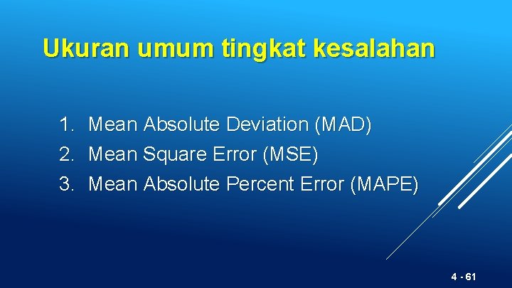 Ukuran umum tingkat kesalahan 1. 2. 3. Mean Absolute Deviation (MAD) Mean Square Error