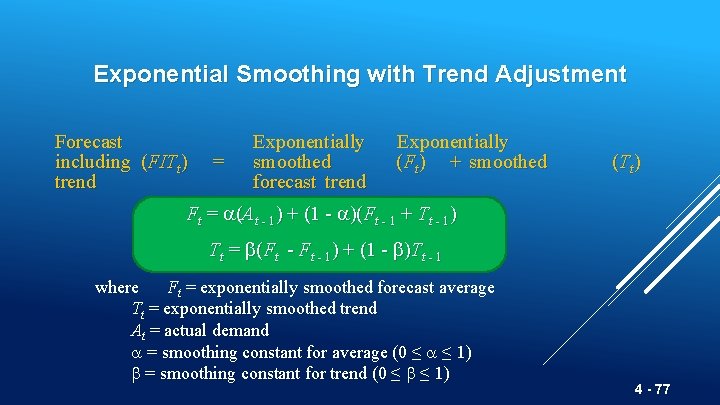 Exponential Smoothing with Trend Adjustment Forecast including (FITt) trend = Exponentially smoothed forecast trend