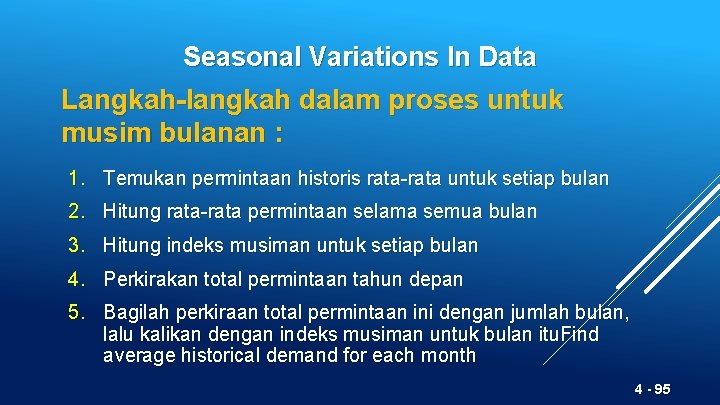 Seasonal Variations In Data Langkah-langkah dalam proses untuk musim bulanan : 1. Temukan permintaan