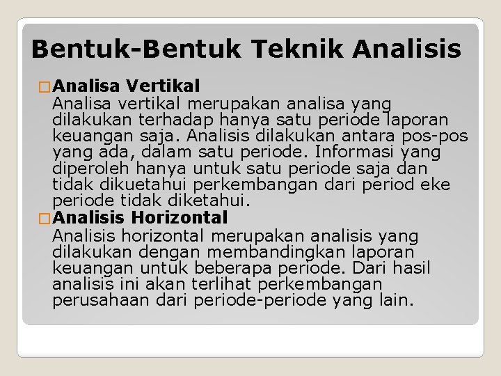 Bentuk-Bentuk Teknik Analisis � Analisa Vertikal Analisa vertikal merupakan analisa yang dilakukan terhadap hanya