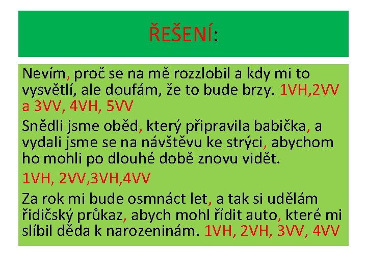 ŘEŠENÍ: Nevím, proč se na mě rozzlobil a kdy mi to vysvětlí, ale doufám,