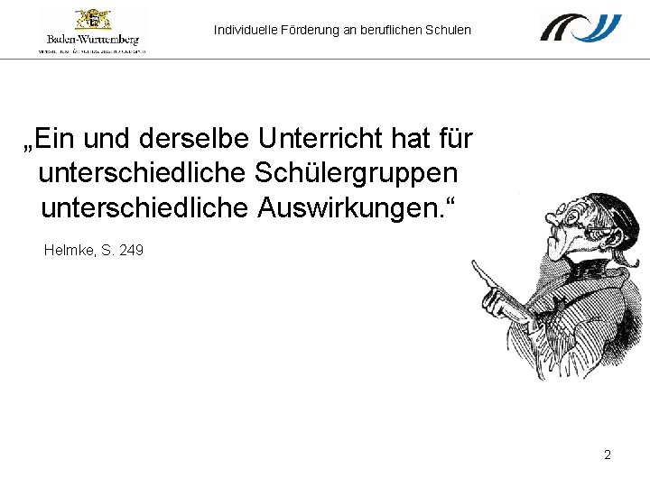 Individuelle Förderung an beruflichen Schulen „Ein und derselbe Unterricht hat für unterschiedliche Schülergruppen unterschiedliche