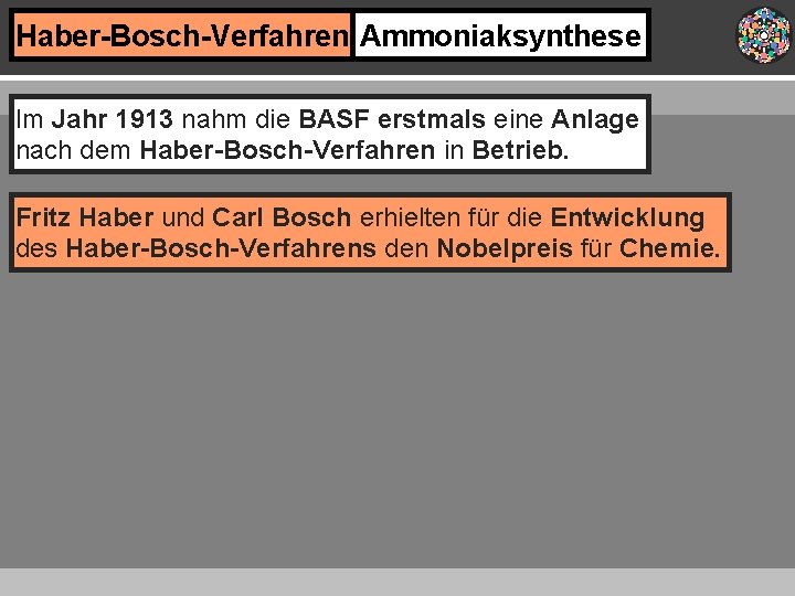 Haber-Bosch-Verfahren Ammoniaksynthese Im Jahr 1913 nahm die BASF erstmals eine Anlage nach dem Haber-Bosch-Verfahren