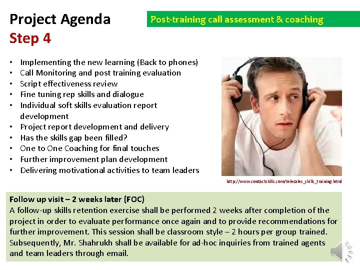 Project Agenda Step 4 • • • Post-training call assessment & coaching Implementing the