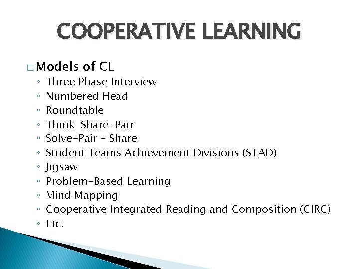 COOPERATIVE LEARNING � Models ◦ ◦ ◦ of CL Three Phase Interview Numbered Head