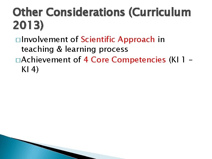 Other Considerations (Curriculum 2013) � Involvement of Scientific Approach in teaching & learning process