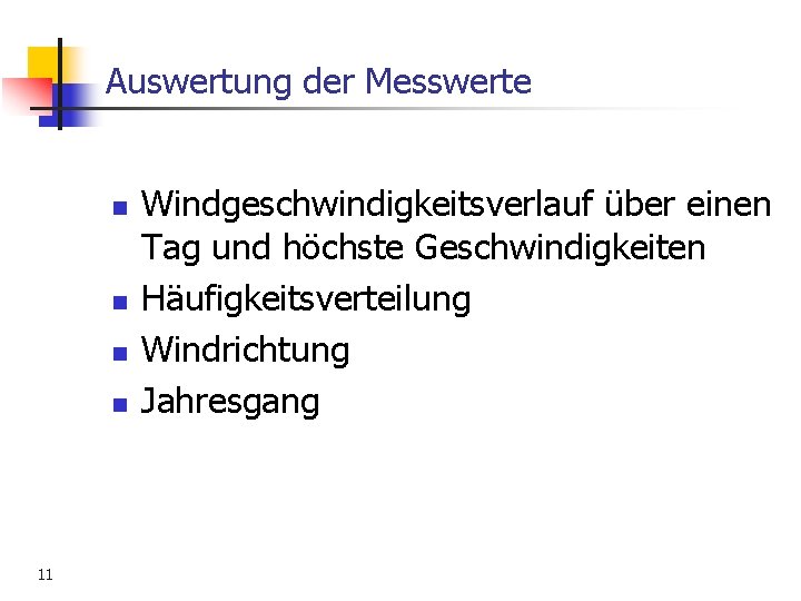 Auswertung der Messwerte n n 11 Windgeschwindigkeitsverlauf über einen Tag und höchste Geschwindigkeiten Häufigkeitsverteilung