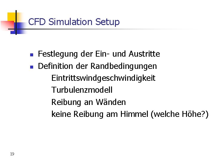 CFD Simulation Setup n n 19 Festlegung der Ein- und Austritte Definition der Randbedingungen