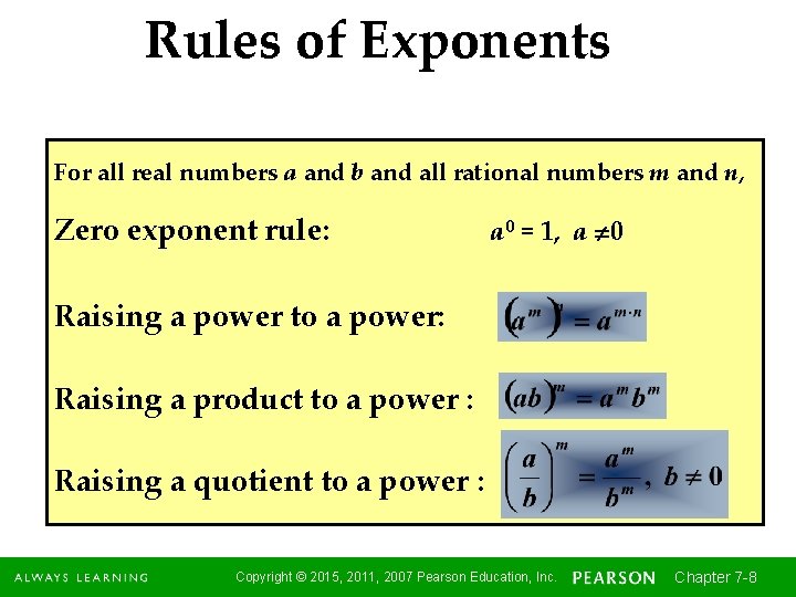 Rules of Exponents For all real numbers a and b and all rational numbers