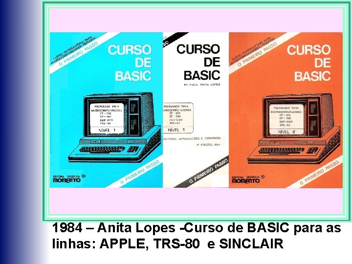 1984 – Anita Lopes -Curso de BASIC para as linhas: APPLE, TRS-80 e SINCLAIR