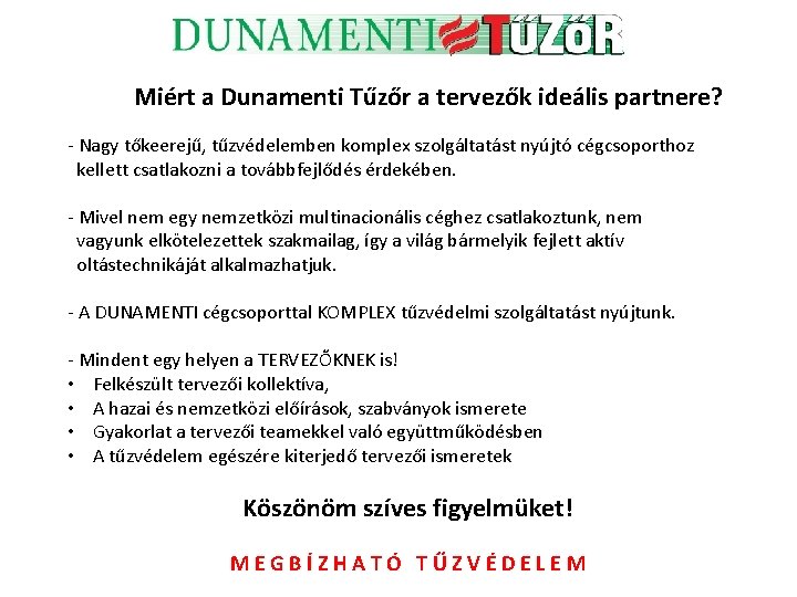 Miért a Dunamenti Tűzőr a tervezők ideális partnere? - Nagy tőkeerejű, tűzvédelemben komplex szolgáltatást