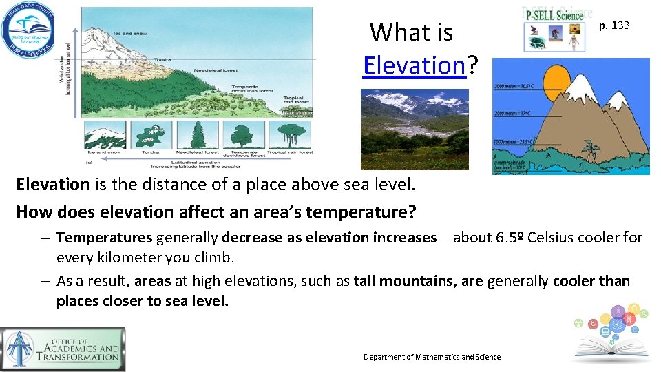 What is Elevation? p. 133 Elevation is the distance of a place above sea