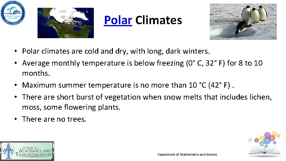 Polar Climates • Polar climates are cold and dry, with long, dark winters. •