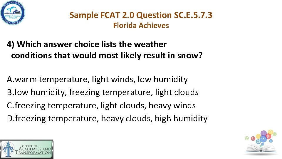 Sample FCAT 2. 0 Question SC. E. 5. 7. 3 Florida Achieves 4) Which