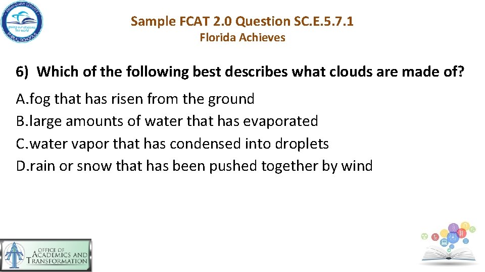Sample FCAT 2. 0 Question SC. E. 5. 7. 1 Florida Achieves 6) Which