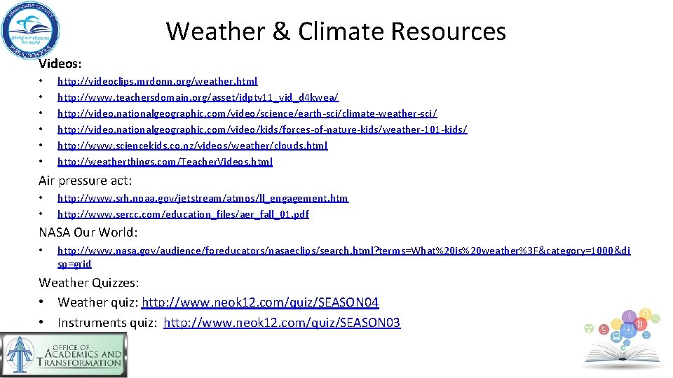 Weather & Climate Resources Videos: • • • http: //videoclips. mrdonn. org/weather. html http: