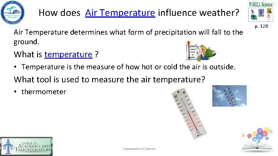 How does Air Temperature influence weather? Air Temperature determines what form of precipitation will