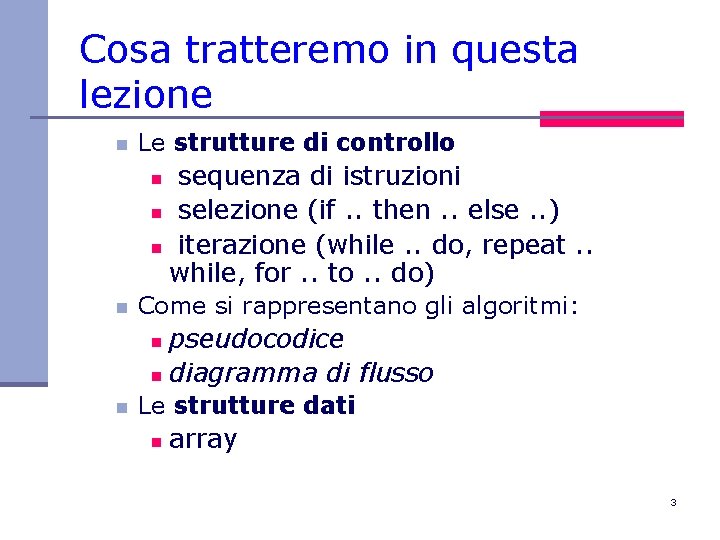 Cosa tratteremo in questa lezione n Le strutture di controllo sequenza di istruzioni n
