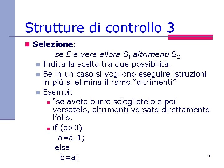 Strutture di controllo 3 n Selezione: n n n se E è vera allora