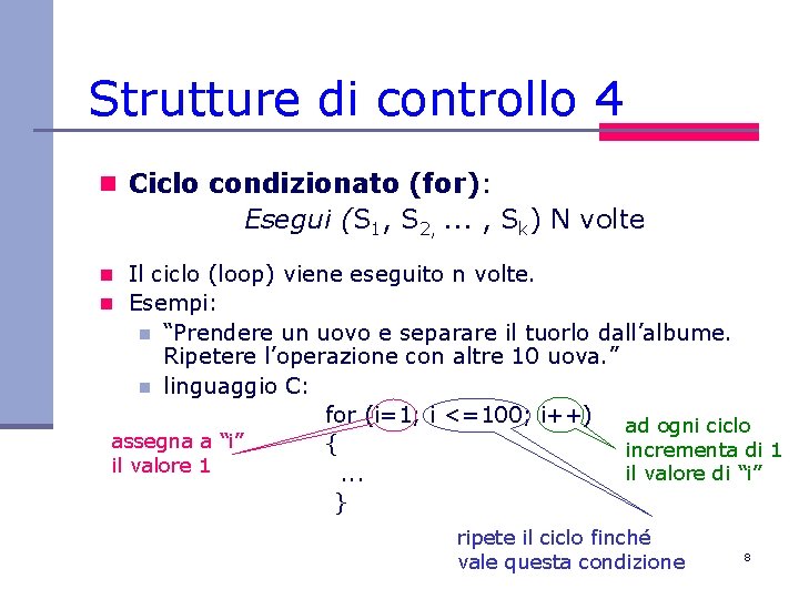 Strutture di controllo 4 n Ciclo condizionato (for): Esegui (S 1, S 2, .