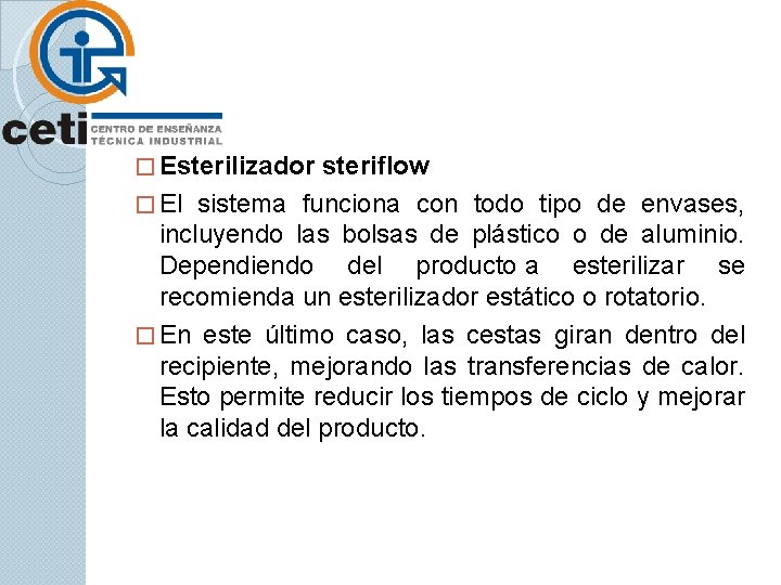 � Esterilizador steriflow � El sistema funciona con todo tipo de envases, incluyendo las