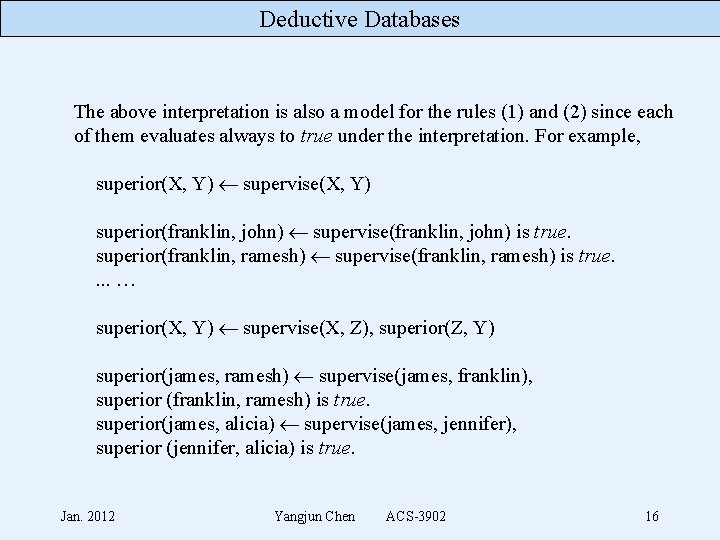 Deductive Databases The above interpretation is also a model for the rules (1) and