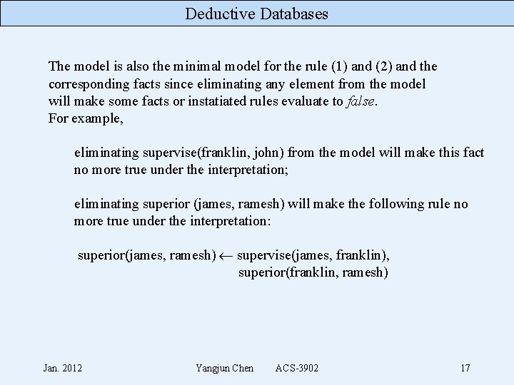 Deductive Databases The model is also the minimal model for the rule (1) and